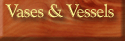 Vases & Vessels